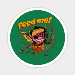 Feed Me Magnet